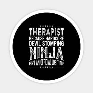 Therapist Because Hardcore Devil Stomping Ninja Isn't An Official Job Title Magnet